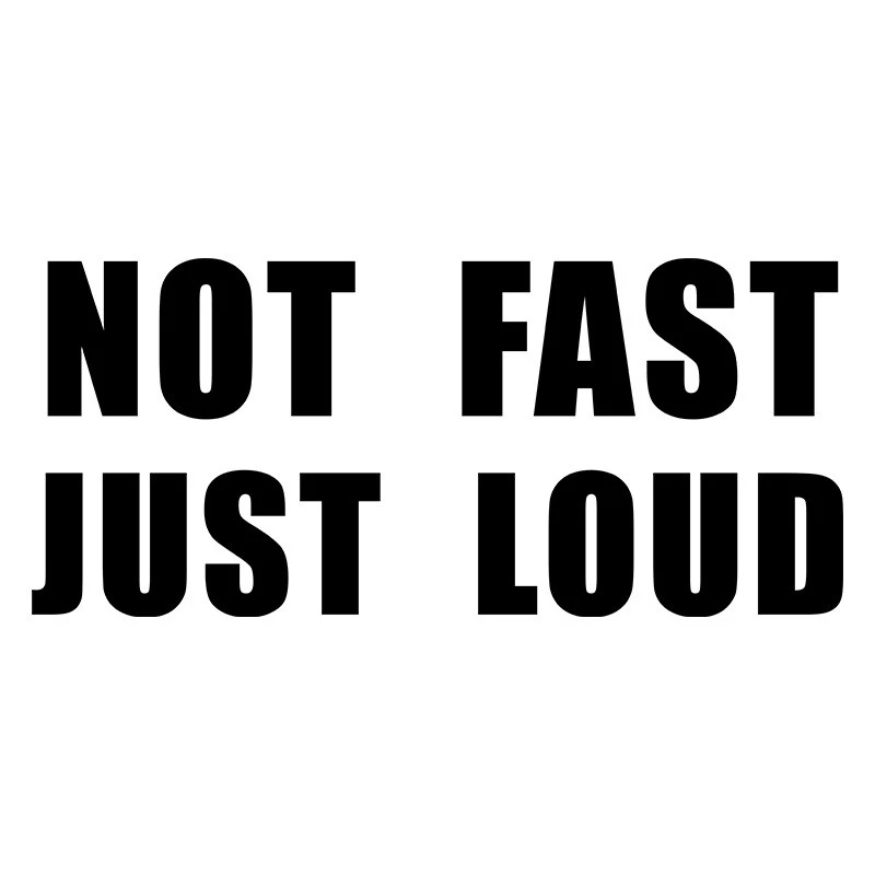 Car Window Sticker Not Fast Just Loud